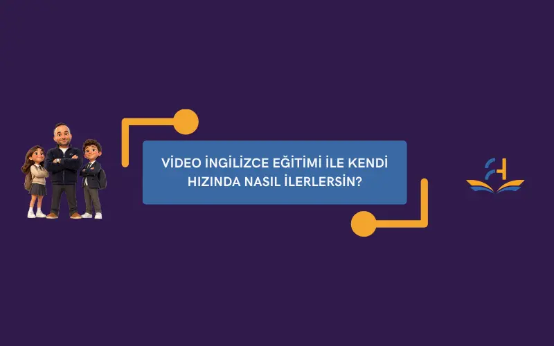 Video İngilizce Eğitimi ile Kendi Hızında Nasıl İlerlersin?